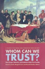 Who Can We Trust?: How Groups, Networks, and Institutions Make Trust Possible