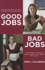 Good Jobs, Bad Jobs: The Rise of Polarized and Precarious Employment Systems in the United States, 1970s to 2000s