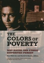 The Colors of Poverty: Why Racial and Ethnic Disparities Exist