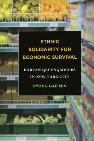 Ethnic Solidarity for Economic Survival: Korean Greengrocers in New York City