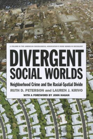 Divergent Social Worlds: Neighborhood Crime and the Racial-Spatial Divide