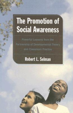 The Promotion of Social Awareness: Powerful Lessons from the Partnership of Developmental Theory and Classroom Practice