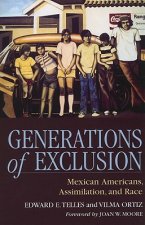 Generations of Exclusion: Mexican Americans, Assimilation, and Race