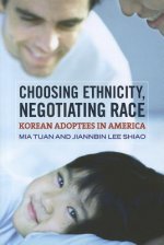 Choosing Ethnicity, Negotiating Race: Korean Adoptees in America