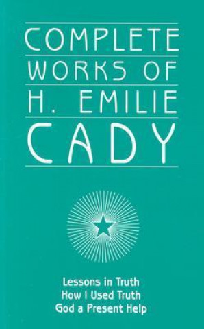Complete Works of H. Emilie Cady