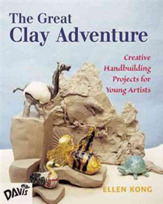 The Great Clay Adventure: Creative Handbuilding Projects for Young Artists