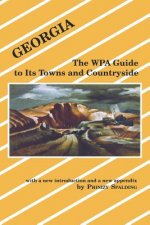 Georgia: The Wpa Guide to Its Towns and Countryside