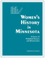 Womens History in Minnesota: A Survey of Published Sources and Dissertations