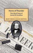 Horns of Thunder: The Life and Times of James M. Goodhue