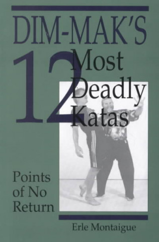 Dim-Makas 12 Most Deadly Katas: Points of No Return