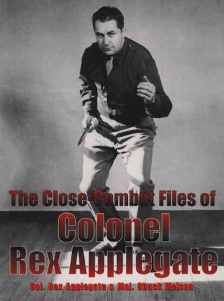 The Close-Combat Files of Col. Rex Applegate