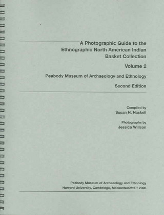A Photographic Guide to the Ethnographic North American Indian Basket Collection, Volume 2: Second Edition