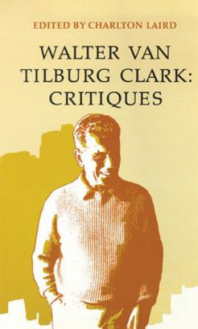 Walter Van Tilberg Clark: Critiques