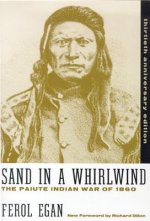 Sand in a Whirlwind, 30th Anniversary Edition: The Paiute Indian War of 1860