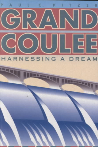 Grand Coulee: Harnessing a Dream