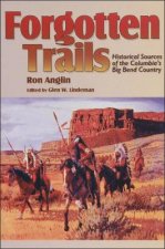 Forgotten Trails: Historical Sources of the Columbia's Big Bend Country