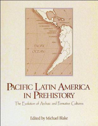 Pacific Latin America in Prehistory: The Evolution of Archaic and Formative Cultures