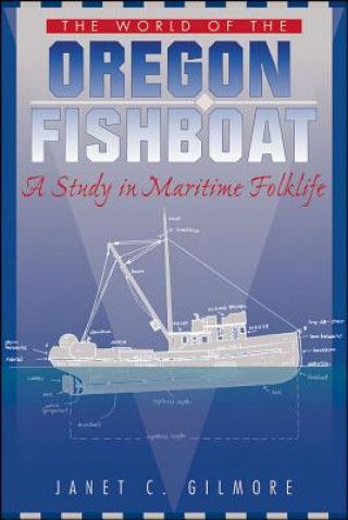 The World of the Oregon Fishboat: A Study in Maritime Folklife