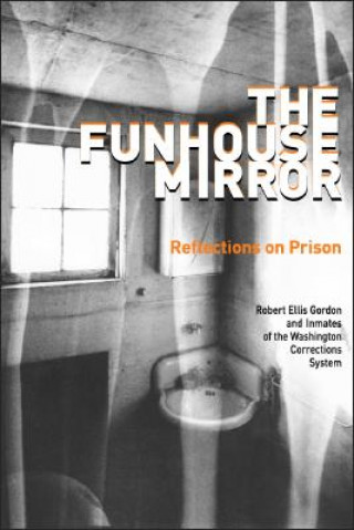 The Funhouse Mirror: Reflections on Prison