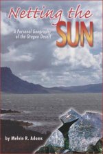 Netting the Sun: A Personal Geography of the Oregon Desert