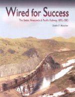 Wired for Success: The Butte, Anaconda & Pacific Railway, 1892-1985