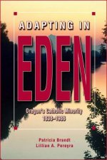 Adapting in Eden: Oregon's Catholic Minority, 1838-1986