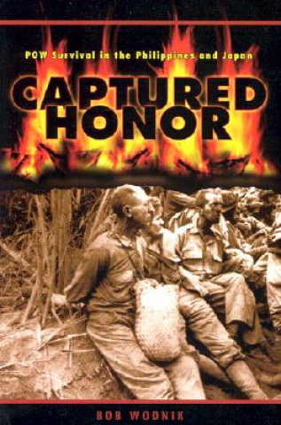 Captured Honor: POW Survival in the Philippines and Japan