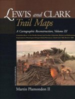 Lewis and Clark Trail Maps: Columbia River to the Pacific Ocean, and Further Columbia, Marias, and Yellowstone Explorations (Washington/Oregon/Ida