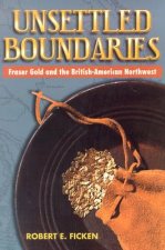 Unsettled Boundaries: Fraser Gold and the British-American Northwest