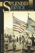 Splendid Service: The Montana National Guard, 1867-2006