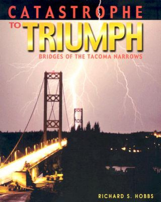 Catastrophe to Triumph: Bridges of the Tacoma Narrows
