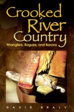 Crooked River Country: Wranglers, Rogues, and Barons