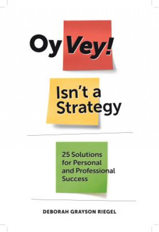 Oy Vey! Isn't a Strategy: 25 Solutions for Personal and Professional Success