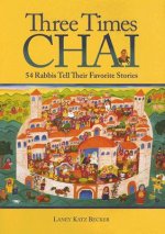 Three Times Chai: 54 Rabbis Tell Their Favorite Stories