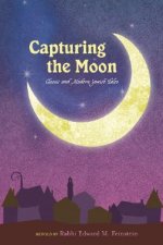 Capturing the Moon: Classic and Modern Jewish Tales