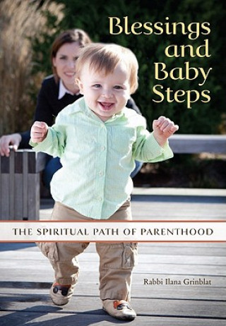 Blessings and Baby Steps: The Spiritual Path of Parenthood