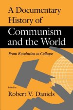 Documentary History of Communism and the World - From Revolution to Collapse