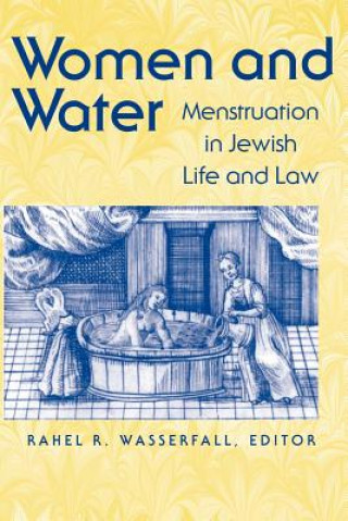 Women and Water - Menstruation in Jewish Life and Law