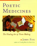 Poetic Medicine: The Healing Art of Poem-Making