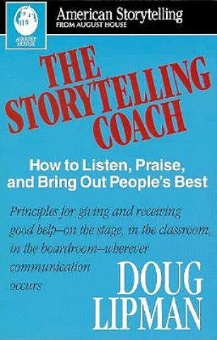 The Storytelling Coach: How to Listen, Praise, and Bring Out People's Best (American Storytelling)