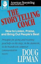 The Storytelling Coach: How to Listen, Praise, and Bring Out People's Best (American Storytelling)