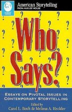 Who Says?: Essays on Pivotal Issues in Contemporary Storytelling (American Storytelling)