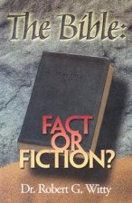 BIBLE FACT OR FICTION THE