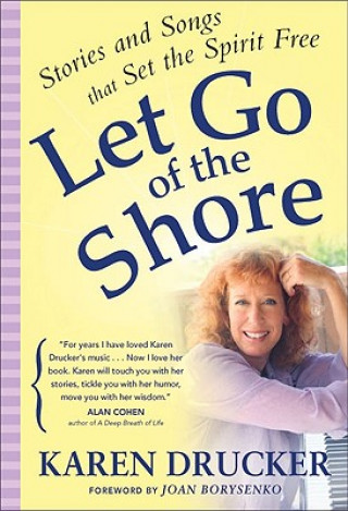 Let Go of the Shore: Stories and Songs That Set the Spirit Free