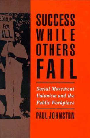 Success While Others Fail: Social Movement Unionism and the Public Workplace