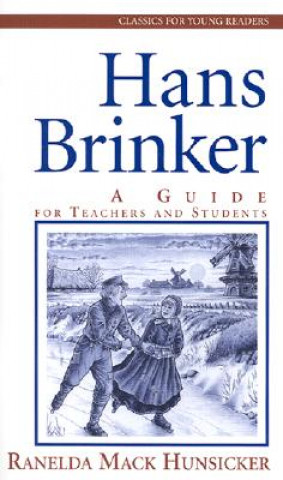 Hans Brinker: A Guide for Teachers and Students