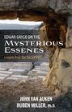 Edgar Cayce on the Mysterious Essenes