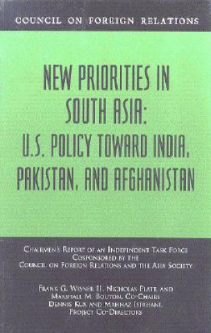 New Priorities in South Asia: U.S. Policy Toward India, Pakistan, and Afghanistan