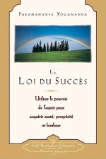 La Loi Du Succes: Utiliser le Pouvoir de L'Esprit Pour Acquerir Sante, Prosperite Et Bonheur = The Law of Success