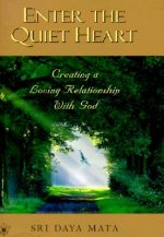 Enter the Quiet Heart: Cultivating a Loving Relationship with God